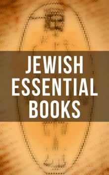 Jewish Essential Books, Louis Ginzberg, Moses Maimonides, Nurho De Manhar, Heinrich Graetz, Abraham Cohen, Samuel Rapaport, Judah Halevi, Simeon Singer