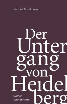 Der Untergang von Heidelberg, Michael Buselmeier