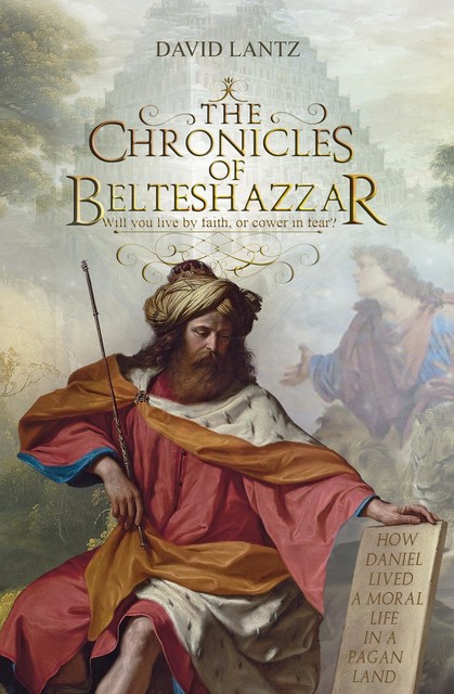 The Chronicles of Belteshazzar, David Lantz