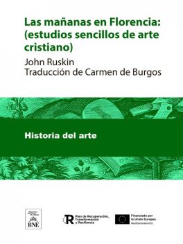 Las mañanas en Florencia : (estudios sencillos de arte cristiano), John Ruskin