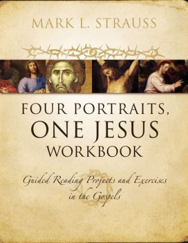 Four Portraits, One Jesus Workbook, Mark L. Strauss
