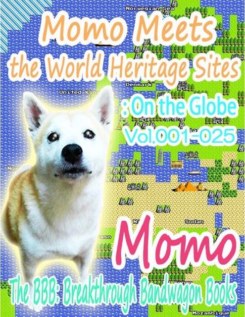 Momo Meets the World Heritage Sites: On the Globe Vol.001–025, Momo