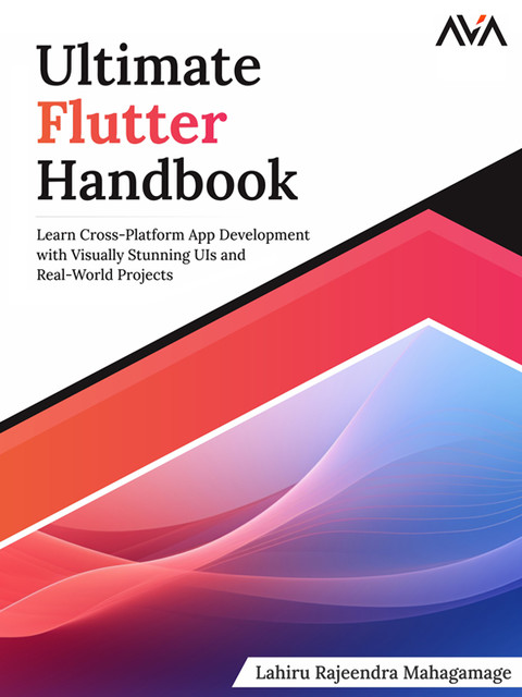 Ultimate Flutter Handbook, Lahiru Rajeendra Mahagamage