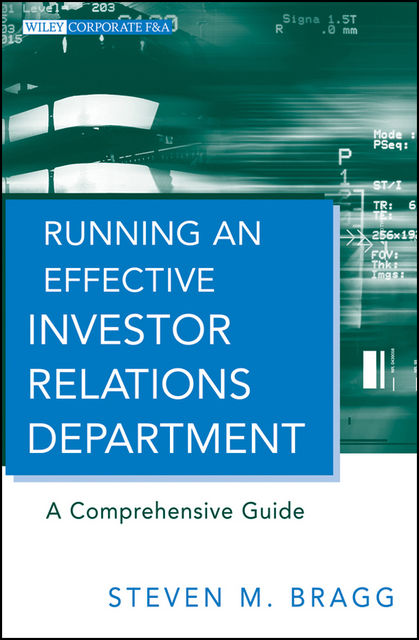 Running an Effective Investor Relations Department, Steven M.Bragg