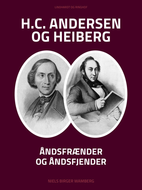 H.C. Andersen og Heiberg: Åndsfrænder og åndsfjender, Niels Birger Wamberg