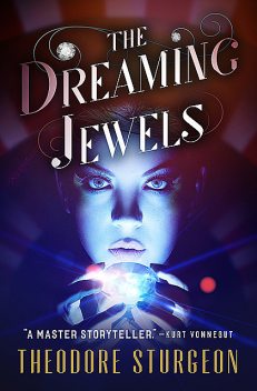 The Dreaming Jewels, Theodore Sturgeon