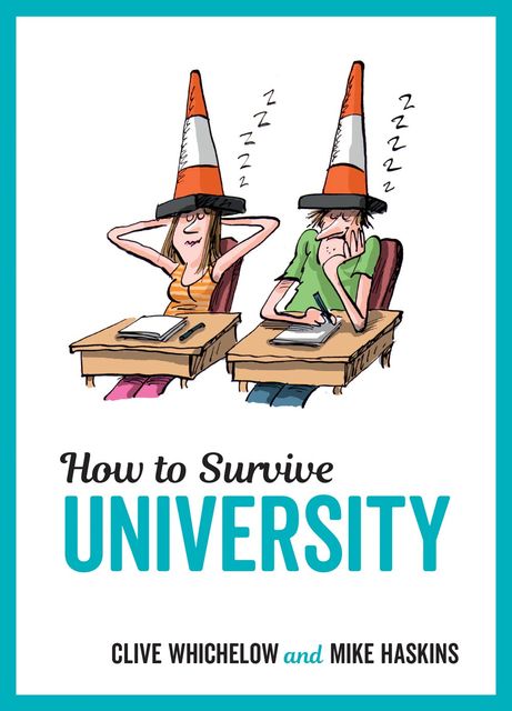 How to Survive University, Clive Whichelow, Mike Haskins