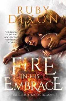 Fire In His Embrace: A Post-Apocalyptic Dragon Romance (Fireblood Dragon Book 3), Ruby Dixon