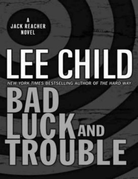 Reacher 11 - Bad Luck and Trouble, Lee Child