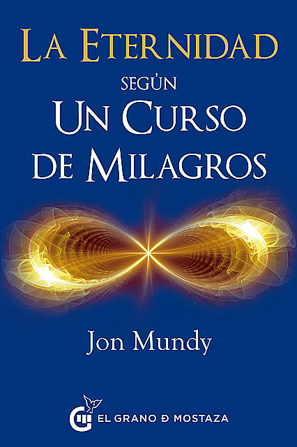 La eternidad según Un Curso de Milagros, Jon Mundy