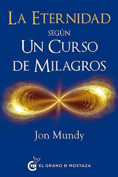 La eternidad según Un Curso de Milagros, Jon Mundy