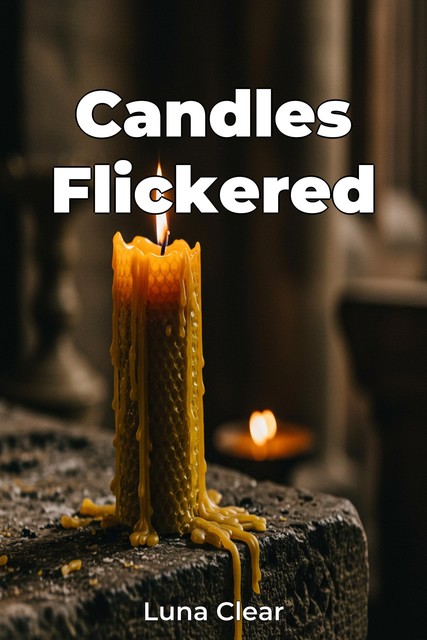 Candles Flickered, Luna Clear