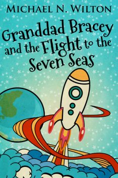 Granddad Bracey And The Flight To The Seven Seas, Michael Wilton