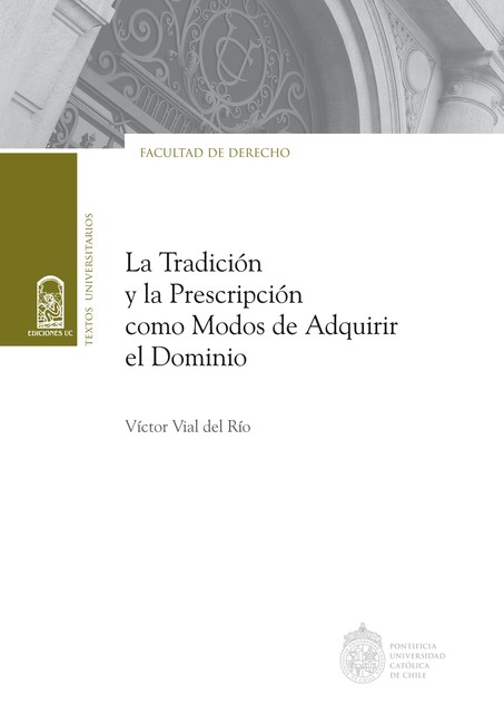 La tradición y la prescripción como modos de adquirir el dominio, Víctor Vial del Río