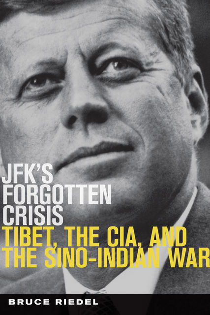 JFK's Forgotten Crisis, Bruce Riedel