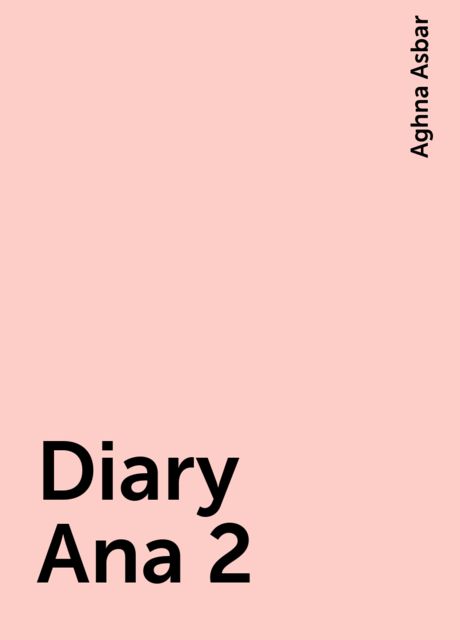 Diary Ana 2, Aghna Asbar