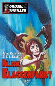 Grusel-Thriller 07: Höllische Klassenfahrt, Jörg Kleudgen, E.L. Brecht