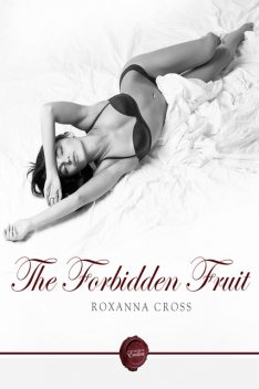 The Forbidden Fruit, Roxanna Cross