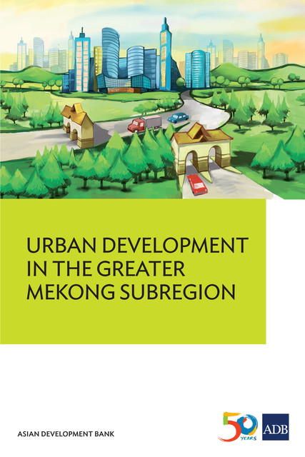 Urban Development in the Greater Mekong Subregion, Asian Development Bank