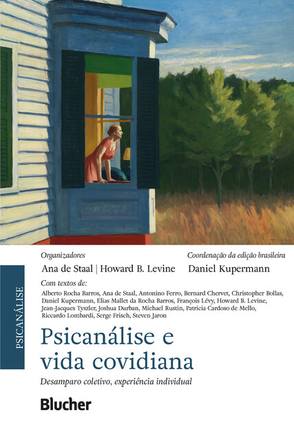 Psicanálise e vida covidiana, Alberto Rocha Barros, Ana de Staal, Antonino Ferro, Bernard Chervet, Christopher Bollas, Daniel Kupermann, Elias Mallet da Rocha Barros, François Lévy, Howard B. Levine, Jean-Jacques Tyszler, Joshua Durban, Michael Rustin, Patricia Cardoso de Mello, Ricca