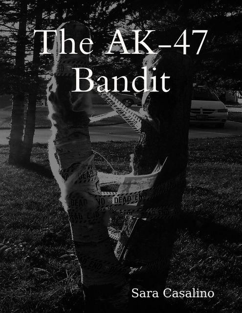 The Ak-47 Bandit, Sara Casalino