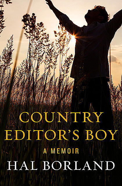 Country Editor's Boy, Hal Borland