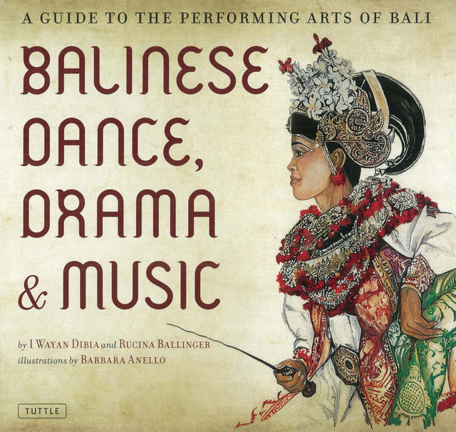 Balinese Dance, Drama & Music, I Wayan Dibia, Rucina Ballinger