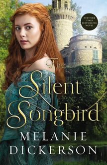 The Silent Songbird, Melanie Dickerson