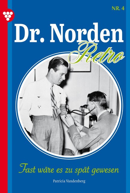 Dr. Norden – Retro Edition 4 – Arztroman, Patricia Vandenberg