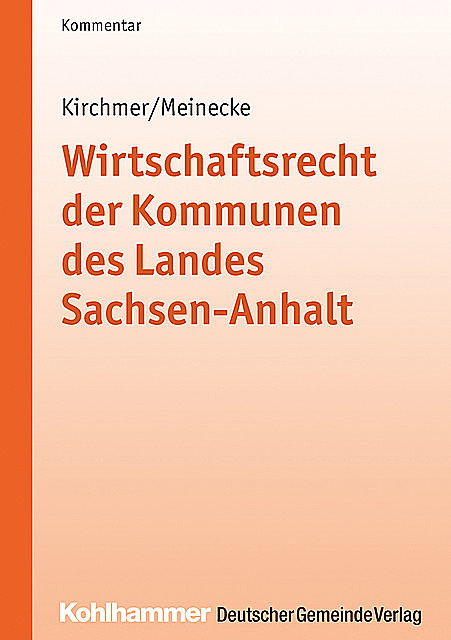 Wirtschaftsrecht der Kommunen des Landes Sachsen-Anhalt, Claudia Meinecke, Manfred Kirchmer