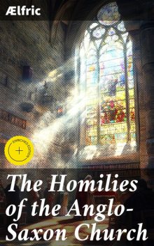The Homilies of the Anglo-Saxon Church, Ælfric