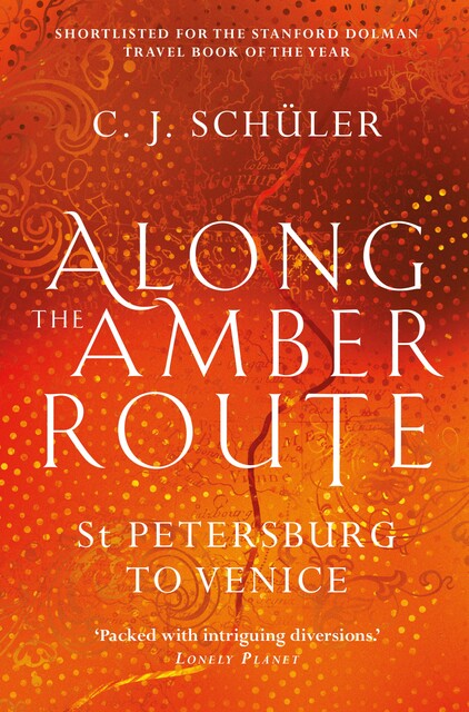 Along the Amber Route, C.J. Schüler