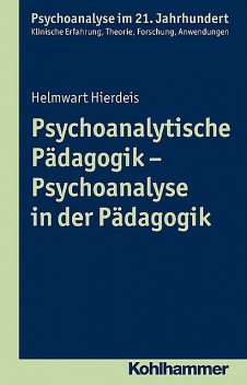 Psychoanalytische Pädagogik – Psychoanalyse in der Pädagogik, Helmwart Hierdeis