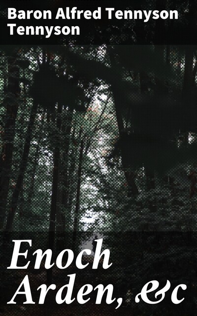 Enoch Arden, &c, Alfred Tennyson Baron Tennyson
