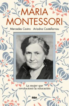 Maria Montessori, Mercedes Castro, Ariadna Castellarnau