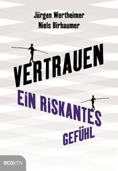 Vertrauen, Jürgen Wertheimer, Niels Birbaumer