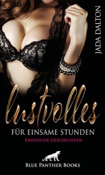 Lustvolles für einsame Stunden | Erotische Geschichten, Jada Dalton