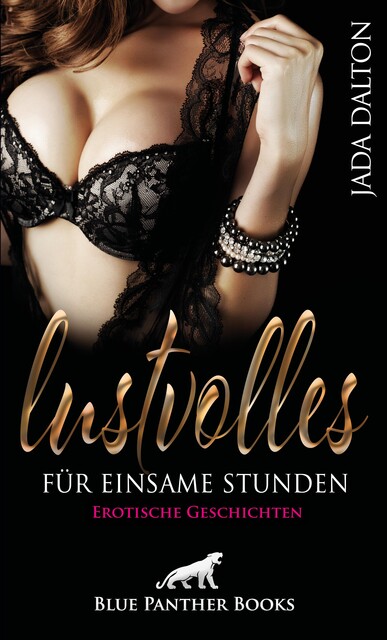 Lustvolles für einsame Stunden | Erotische Geschichten, Jada Dalton