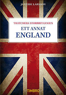 Ett annat England – Thatchers Storbritannien, Janerik Larsson
