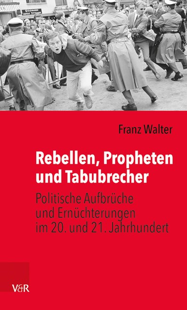 Rebellen, Propheten und Tabubrecher, Franz Walter