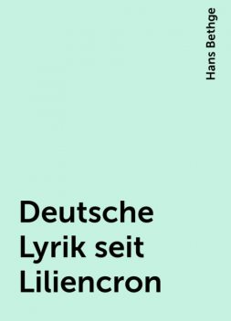 Deutsche Lyrik seit Liliencron, Hans Bethge