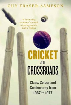 Cricket at the Crossroads, Guy Fraser-Sampson