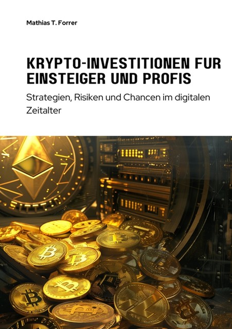 Krypto-Investitionen für Einsteiger und Profis, Mathias Forrer