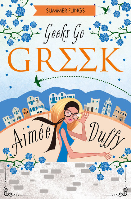 Geeks Go Greek (Summer Flings, Book 4), Aimee Duffy