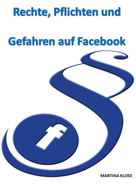 Rechte, Pflichten und Gefahren auf Facebook, Martina Kloss