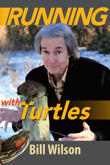 Running With Turtles, Bill Wilson