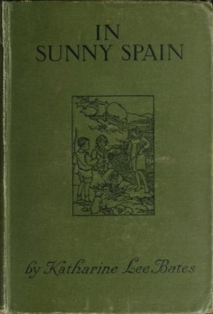 In Sunny Spain with Pilarica and Rafael, Katharine Lee Bates