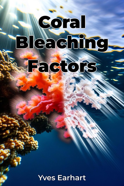 Coral Bleaching Factors, Yves Earhart