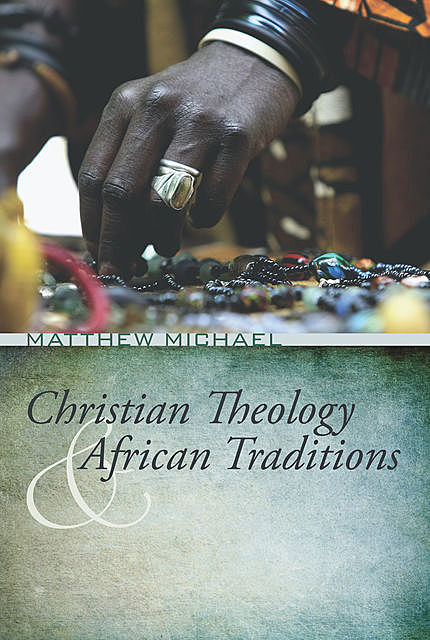 Christian Theology and African Traditions, Matthew Michael