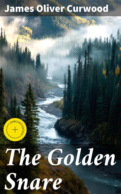 The Golden Snare, James Oliver Curwood